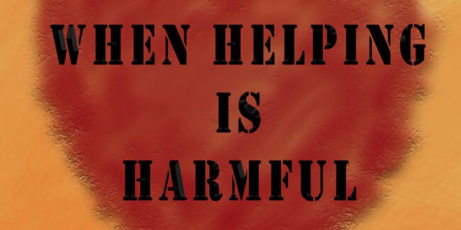 helping can be harmful