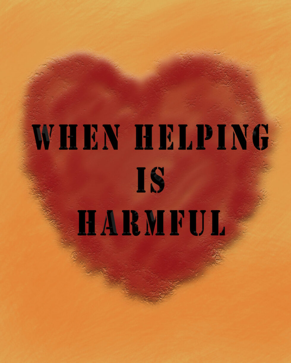 helping can be harmful