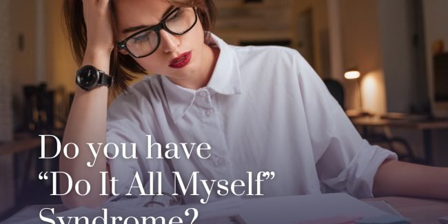 Do It All Myself Syndrome
