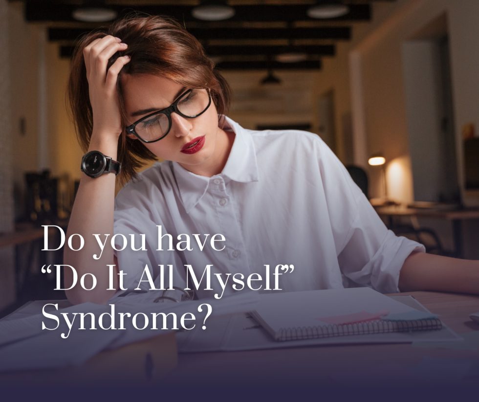 Do It All Myself Syndrome